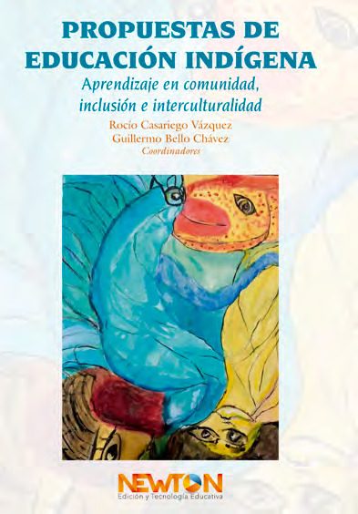 PROPUESTAS DE EDUCACIÓN INDÍGENA. APRENDIZAJE EN COMUNIDAD, INCLUSIÓN E INTERCULTURALIDAD
