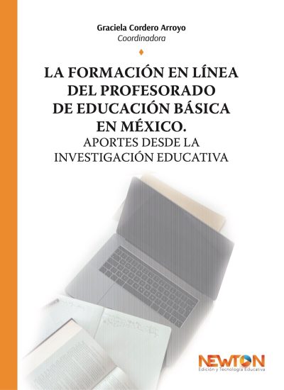 LA FORMACIÓN EN LÍNEA DEL PROFESORADO DE EDUCACIÓN BÁSICA EN MÉXICO. APORTES DESDE LA INVESTIGACIÓN EDUCATIVA