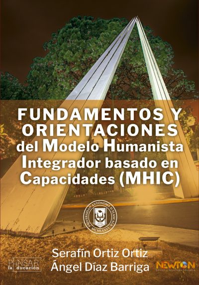 FUNDAMENTOS Y ORIENTACIONES DEL MODELO HUMANISTA INTEGRADOR BASADO EN CAPACIDADES (MHIC)
