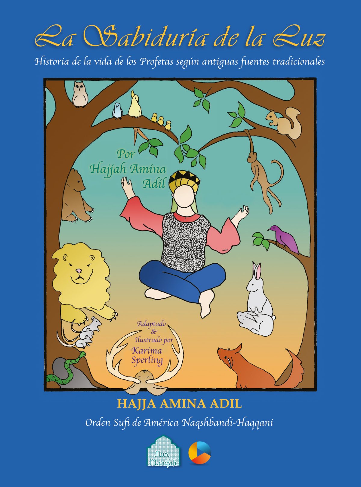 Portada del libro La Sabiduría de la Luz. Historia de la vida de los profetas según antiguas fuentes tradicionales. de HajjaAmina Adil et al.