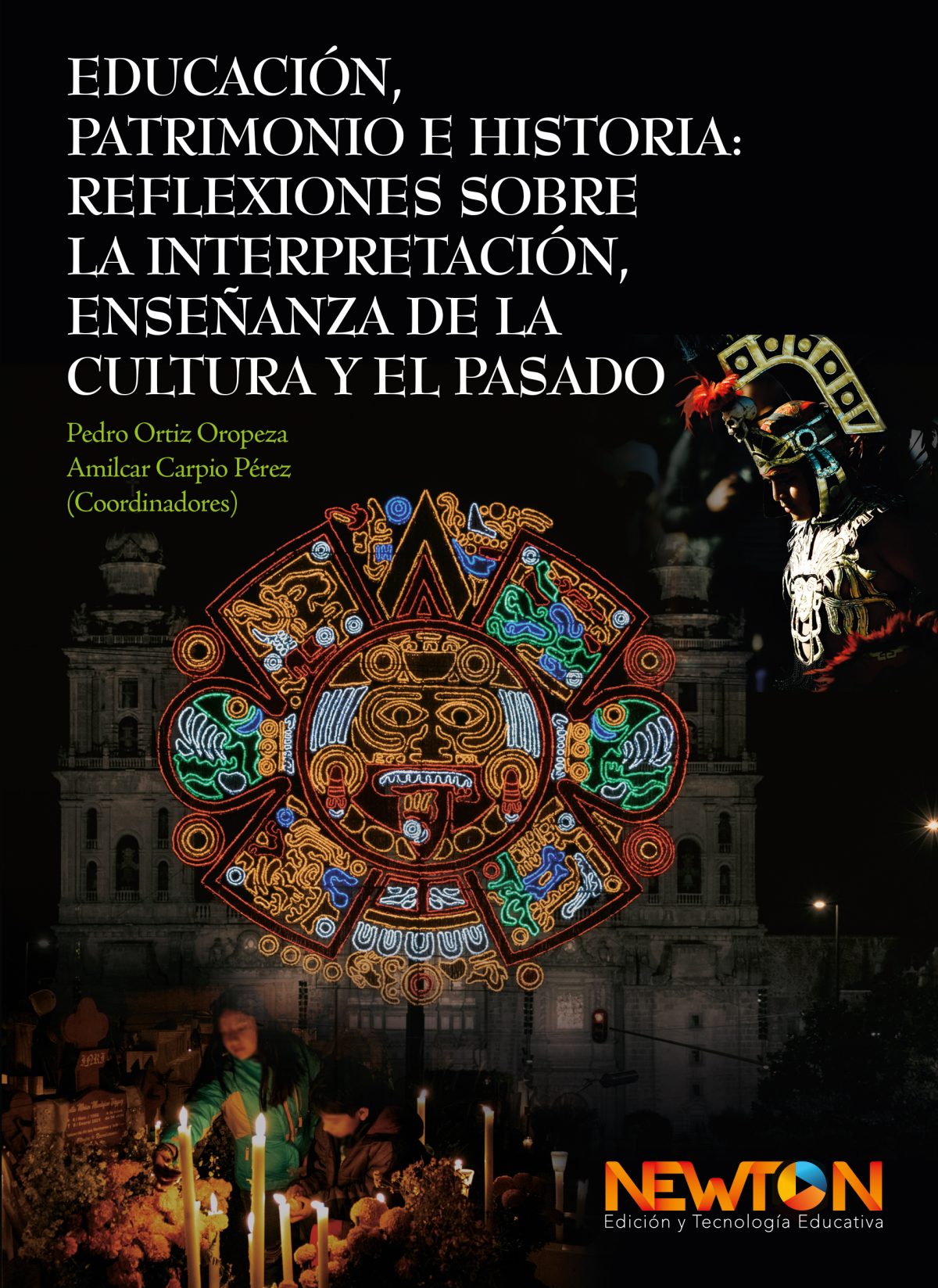 Portada del libro Educación, Patrimonio e Historia: Reflexiones sobre la Interpretación, Enseñanza de la Cultura y el Pasado de Ortiz Oropeza Pedro et al.