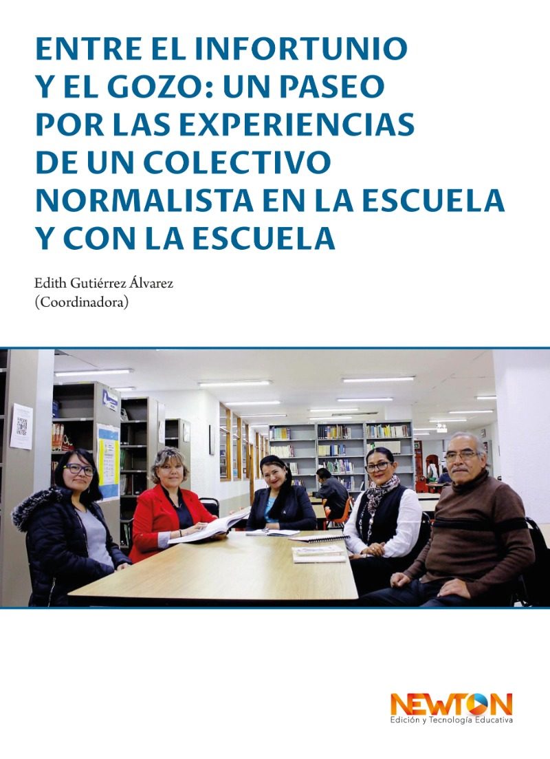 Portada del libro Entre El Infortunio y El Gozo:Un Paseo por las Experiencias de un Colectivo Normalista en la Escuela y con la Escuela de Gutiérrez Álvarez Edith