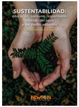 Portada del libro Sustentabilidad Educación, Consumo Responsable, Cuidado del Agua y del Medio Ambiente de Hérnandez Rodríguez Carlos