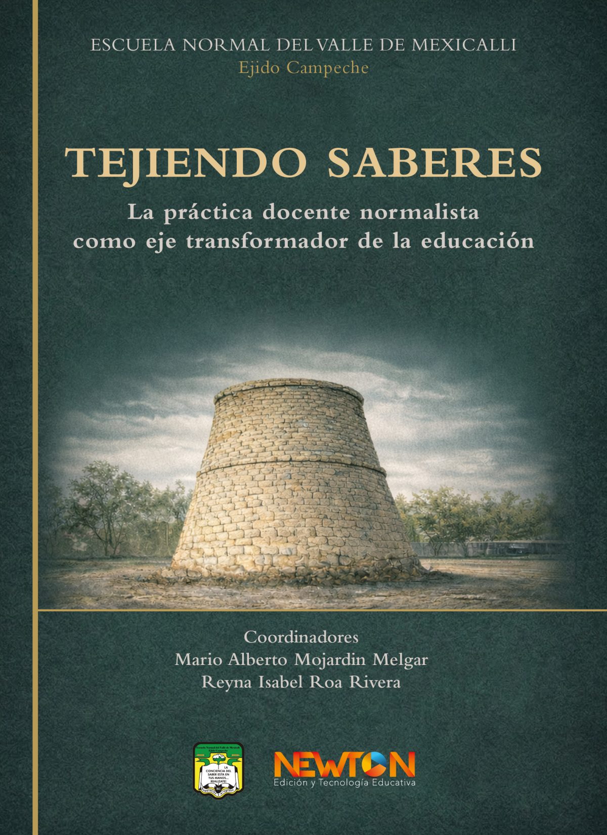 Portada del libro Tejiendo Saberes: La práctica docente normalista como eje transformador de la educación de Mojardin Melgar Mario Alberto et al.