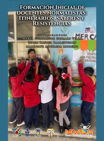 Formación Inicial de Docentes Normalistas: Itinerarios, Saberes y Resistencias