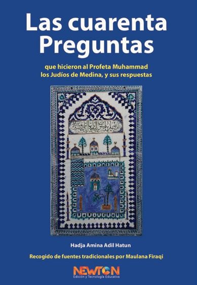 LAS 40 PREGUNTAS QUE HICIERON AL PROFETA MUHAMMAD LOS JUDÍOS DE MEDINA, Y SUS RESPUESTAS