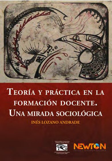 Portada del libro TEORÍA Y PRÁCTICA EN LA FORMACIÓN DOCENTE. UNA MIRADA SOCIOLÓGICA de Lozano Andrade, Ines