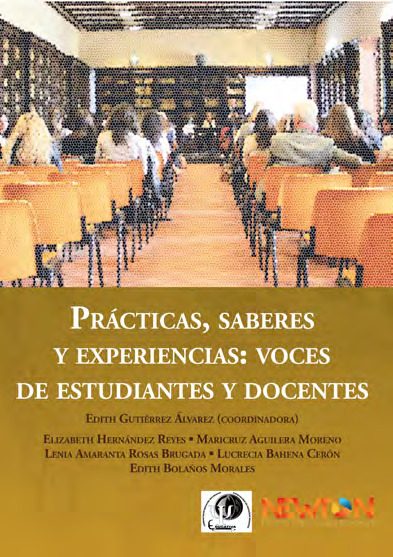 Portada del libro PRÁCTICAS, SABERES Y EXPERIENCIAS. VOCES DE ESTUDIANTES Y DOCENTES de Edith Gutiérrez Álvarez (Coordinadora)