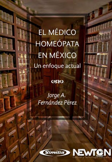 Portada del libro EL MÉDICO HOMEÓPATA EN MÉXICO. UN ENFOQUE ACTUAL de Jorge A. Fernández Pérez