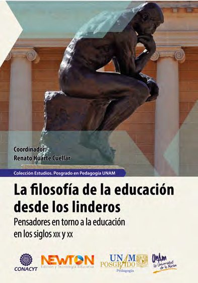 LA FILOSOFÍA DE LA EDUCACIÓN DESDE LOS LINDEROS. PENSADORES EN TORNO A LA EDUCACIÓN EN LOS SIGLOS XIX Y XX