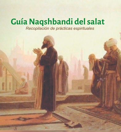 Portada del libro GUÍA NAQSHBANDI DEL SALAT. RECOPILACIÓN DE PRÁCTICAS ESPIRITUALES de Mawlana Sheij Muhammad