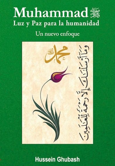 Portada del libro MUHAMMAD. LUZ Y PAZ PARA LA HUMANIDAD UN NUEVO ENFOQUE de Hussein Ghubash