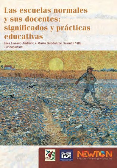 LAS ESCUELAS NORMALES Y SUS DOCENTES: SIGNIFICADOS Y PRÁCTICAS EDUCATIVAS.