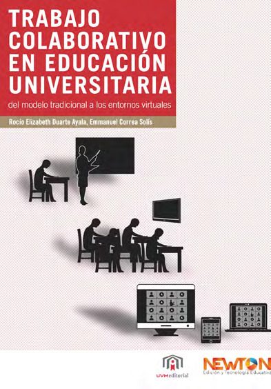 Portada del libro TRABAJO COLABORATIVO EN EDUCACIÓN UNIVERSITARIA: DEL MODELO TRADICIONAL A LOS ENTORNOS VIRTUALES. de Rocío Elizabeth Duarte Ayala, Emmanuel Correa Solís (Coordinadores)