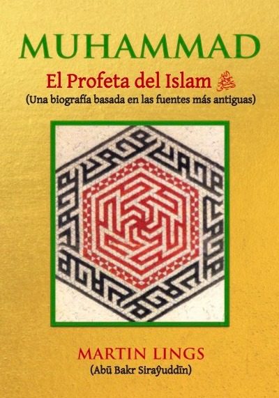 Portada del libro MUHAMMAD. EL PROFETA DEL ISLAM. (UNA BIOGRAFÍA BASADA EN LAS FUENTES MÁS ANTIGUAS) de Martin Lings (Abu Bakr Sirayuddin)